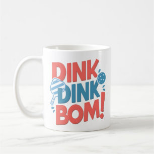 Mug Dink Dink Dink Boom Funny Pickleball