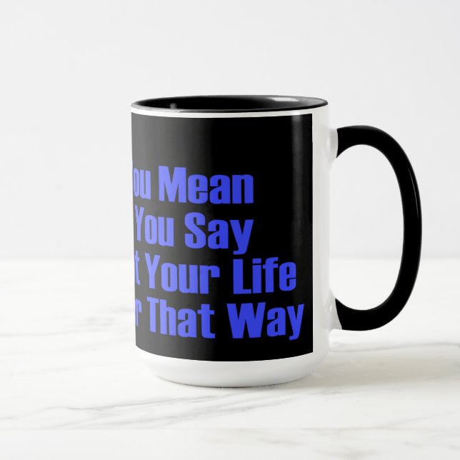 Mug dire ce que vous voulez dire (Droite)
