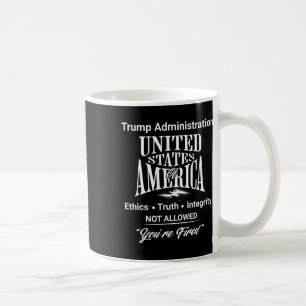 Mug Dire la vérité, vous êtes viré Administration Trum