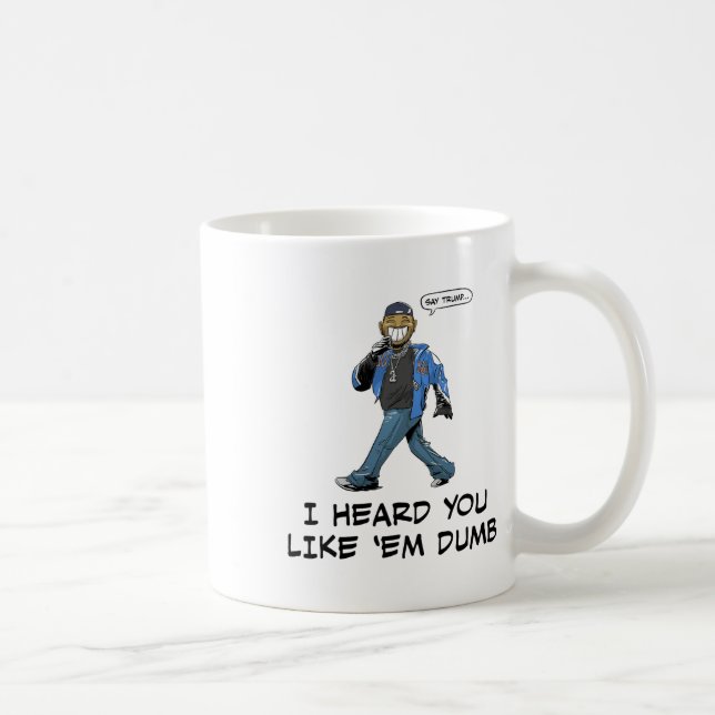 Mug Dis à Trump que j'ai entendu que tu les aimais idi (Droite)