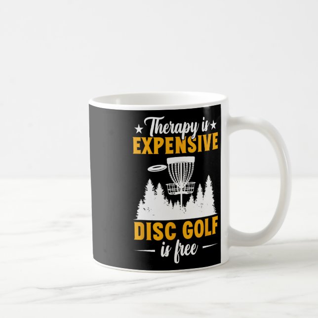 Mug Disc Golf Therapy Is Expensive Disc Golfer  (Droite)