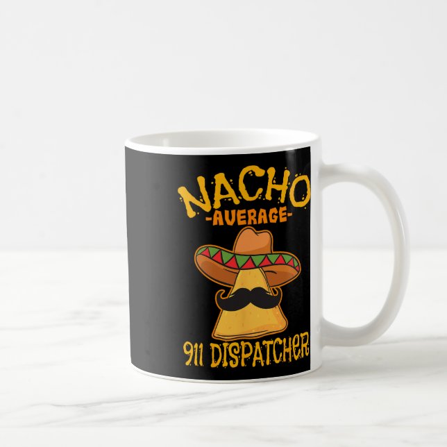 Mug Dispatcher 911 Nacho Moyen Messager Mexicain Cin (Droite)