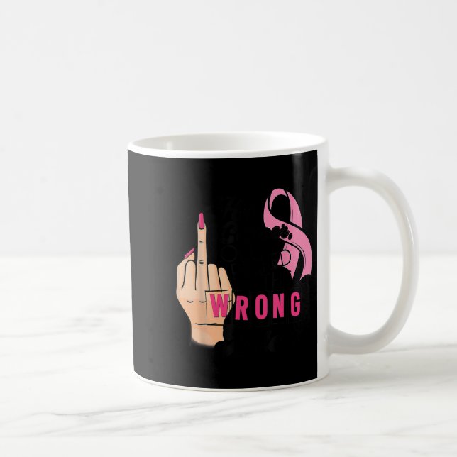 Mug Dit Drôle Hey Cancer Tu As Mal Compris (Droite)