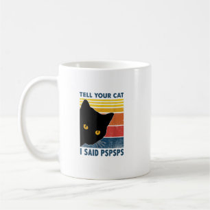 Mug Dites à votre chat que j'ai dit Pspspspspsps Vinta