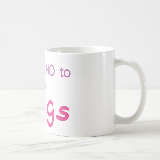 Mug Dites juste no (le rose) (Droite)