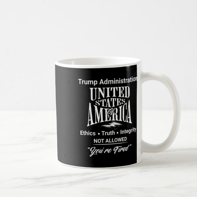 Mug Dites la vérité : vous êtes renvoyé Trump Administ (Droite)