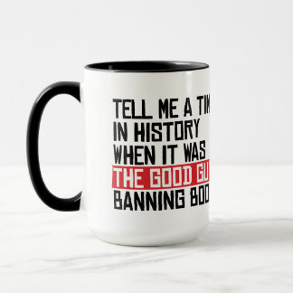 Mug Dites-moi quand c'était les bons gars qui interdis