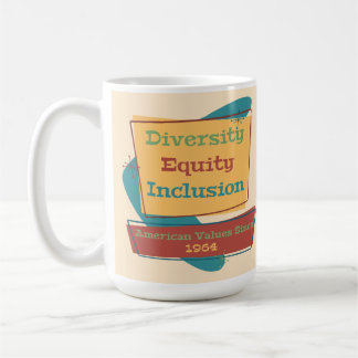 Mug Diversité Équité Inclusion; Valeurs Américaines 19