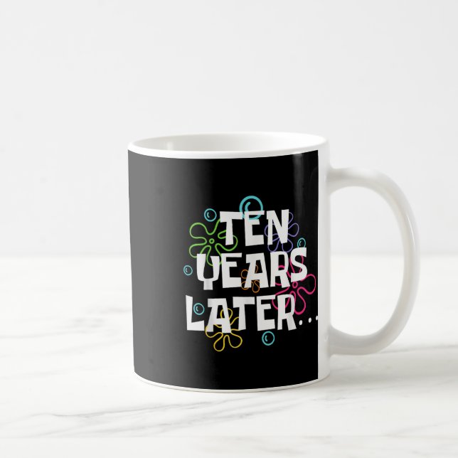 Mug Dix ans plus tard drôle Mème 10 ans 10e anniversai (Droite)