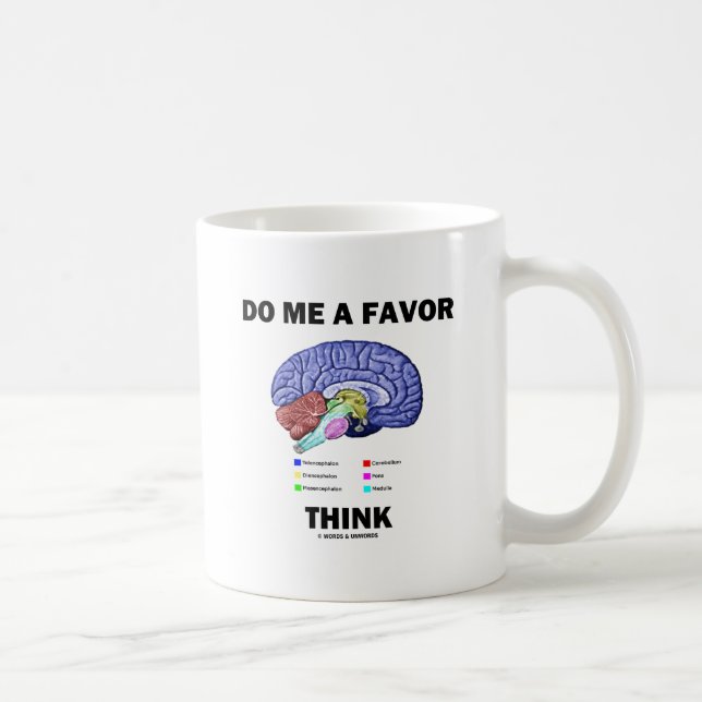 Mug Do Me A Favor Think (Brain Anatomy Humor) (Droite)