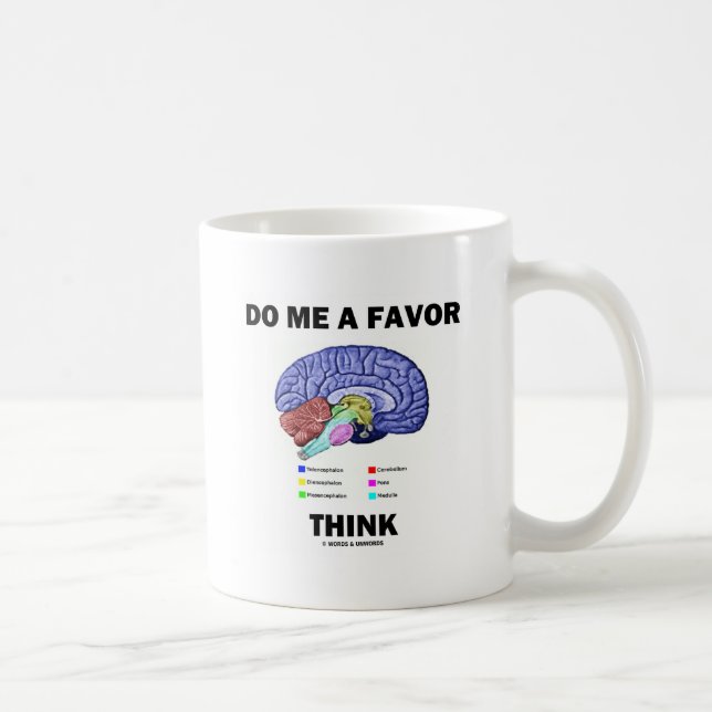 Mug Do Me A Favor Think (Humour d'anatomie cérébrale) (Droite)