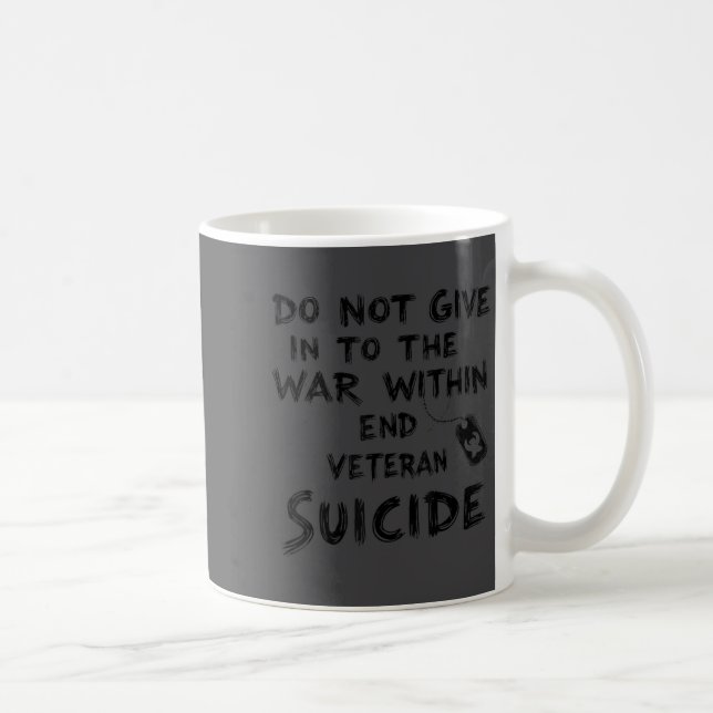 Mug Do Not Give In To The War Within End Veteran Suici (Droite)
