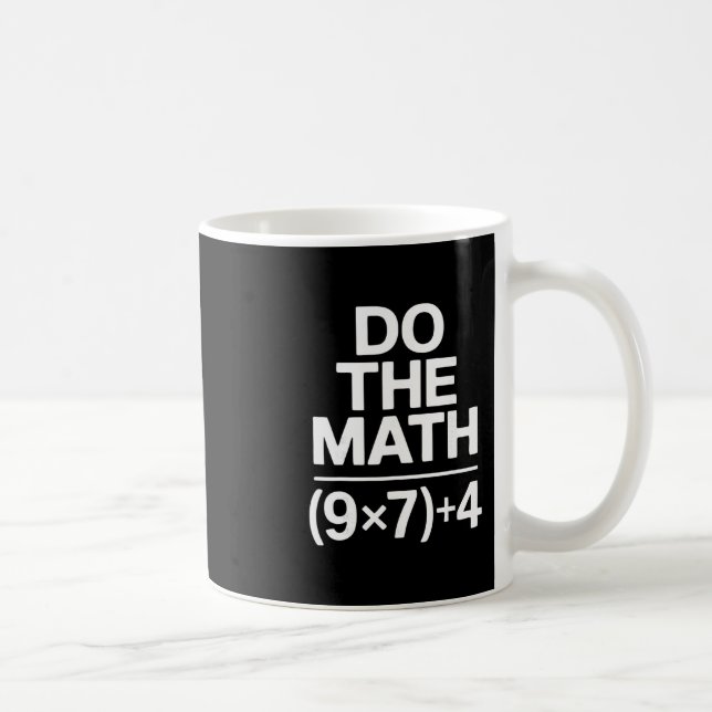 Mug Do The Math 67 Meme Funny Sarcastic Humor  (Droite)