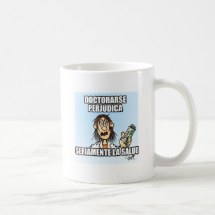 Mug Doctorarse nuit sérieusement à la santé