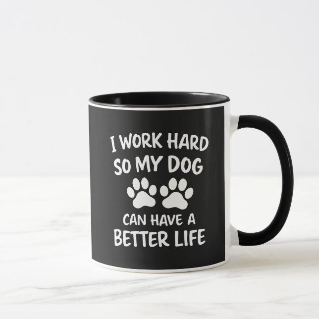 Mug Dog Dad I Work Hard So My Dog Can Have A Better  (Droite)