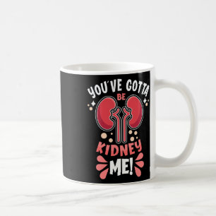 Mug Doit Être Kidney Me Dialyse Patient Kidney