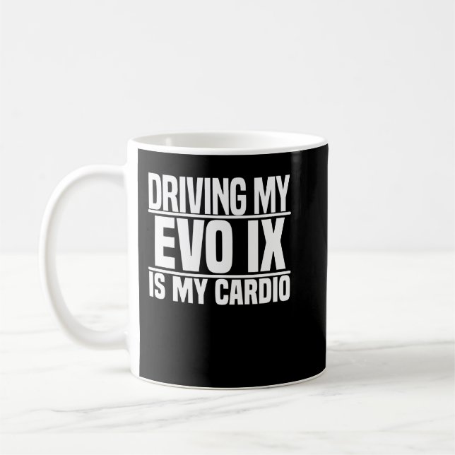 Mug Don Jour Pour Conduire Mon Evo 9 Est Mon Cardio (Gauche)
