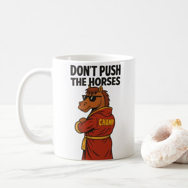 Mug Don T Push The Horses (Avec donut)
