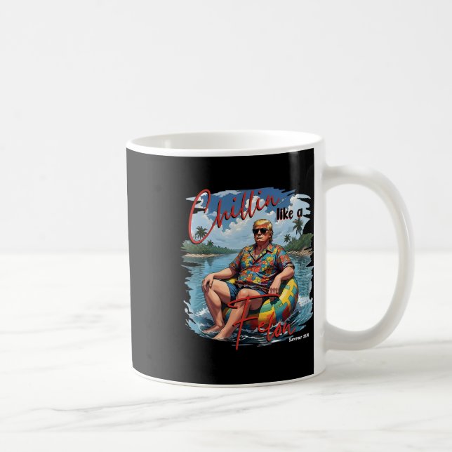 Mug Donald Trump Chillin' Comme Un Felon Été 2024 (Droite)