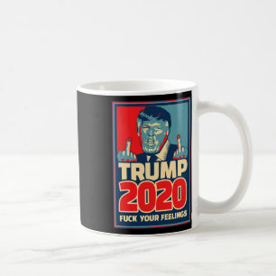 Mug Donald Trump pour président 2020 F Vos sentiments 