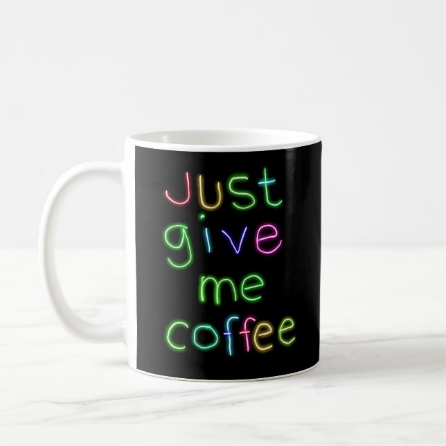 Mug Donne-Moi Juste Du Café (Gauche)