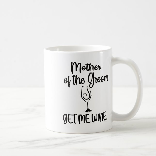 Mug Donnez-Moi Du Vin Mère Du Marié Shower Maman  (Droite)
