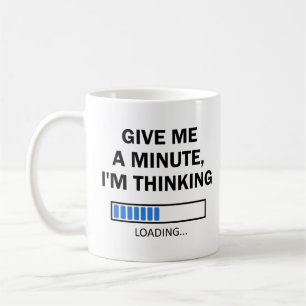 Mug Donnez-moi une minute Je pense que le cerveau est 