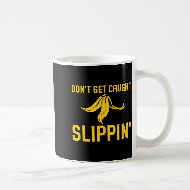 Mug Dont Get Caught Slipng Funny Quote Banana Peel  (Droite)