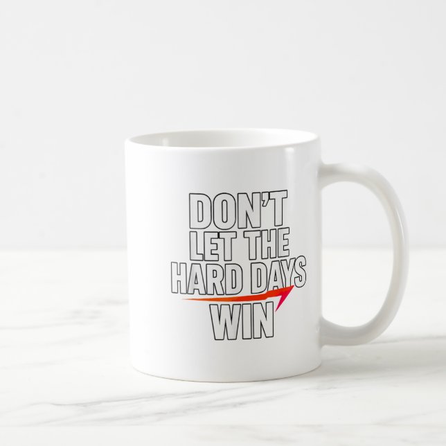 Mug Don't Let The Hard Days Win Motivational For Resil (Droite)