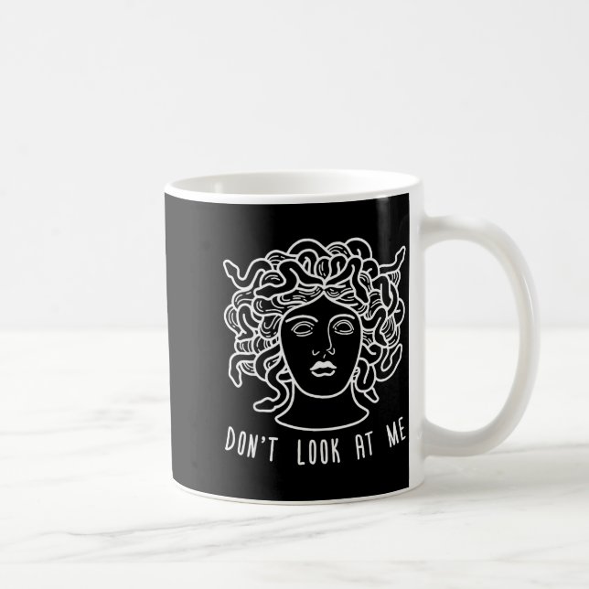 Mug Dont Look At Me Medusa Funny Snake Hair Greek Myth (Droite)