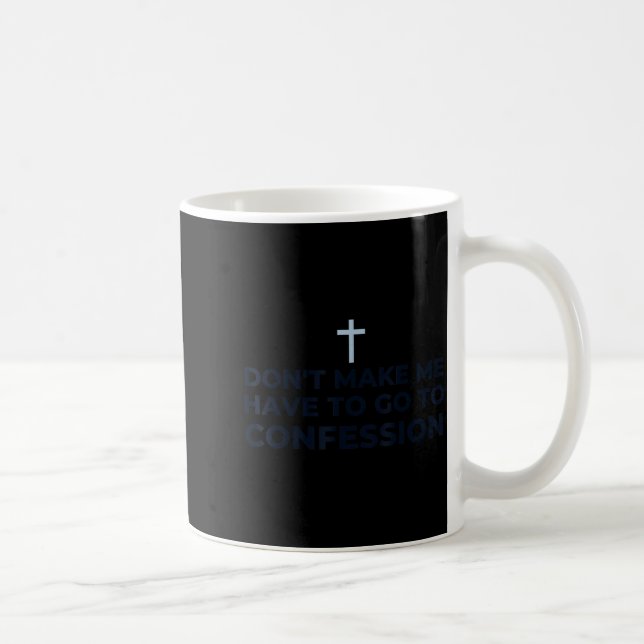 Mug Don't Make Me Have To Go To Confession Catholic Fu (Droite)