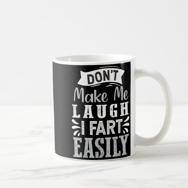 Mug Don't Make Me Laugh I Fart Easily, Laugh Fart  (Droite)