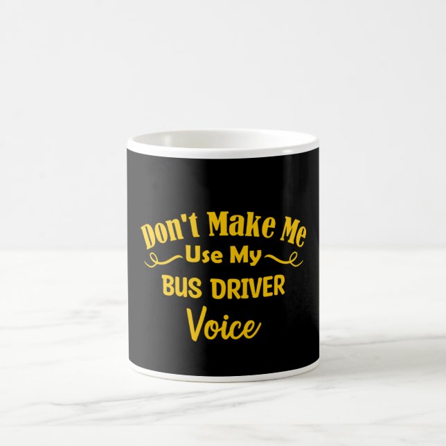 Mug Don't Make Me Use My Bus Driver Voice (Centre)