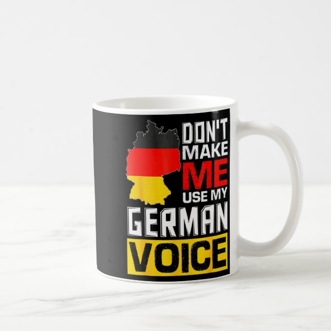 Mug Dont Make Me Use My German Voice Germany Deutsc  (Droite)