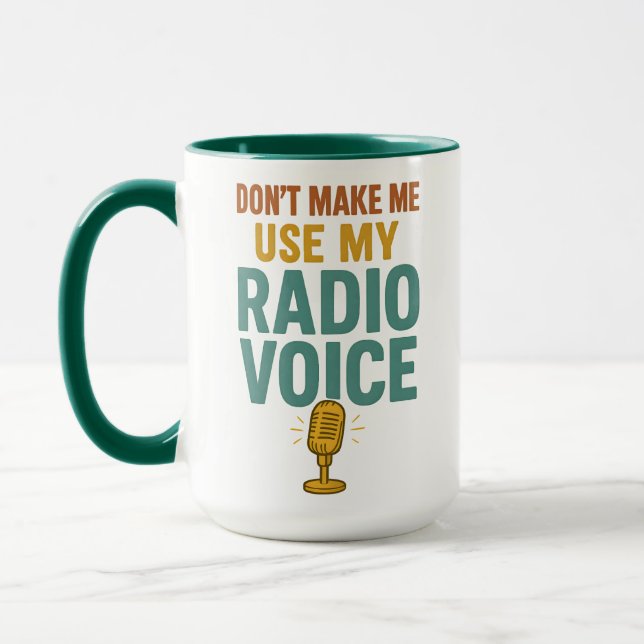Mug Dont Make Me Use My Radio Voice Funny Broadcaster (Gauche)