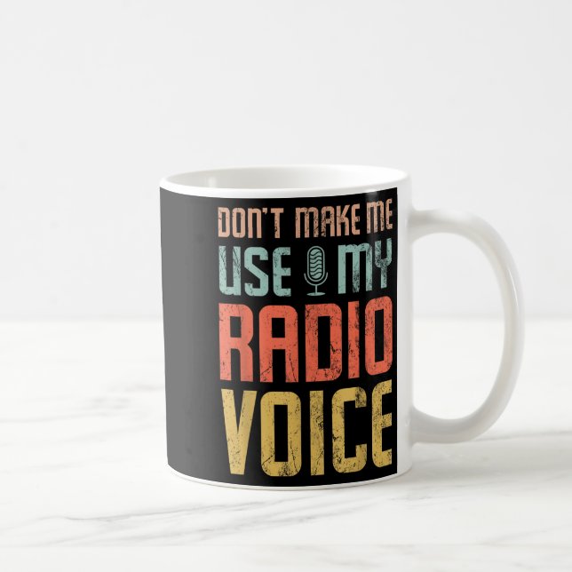 Mug Don't Make Me Use My Radio Voice Funny Quote Retro (Droite)