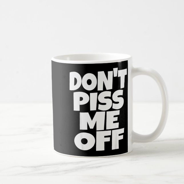Mug Don't Me Off Funny Saying Sarcastic Novelty T-s  (Droite)