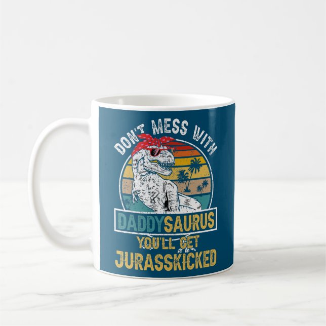 Mug Dont Mess With DaddySAURUS Youll Get Jurasskicked (Gauche)