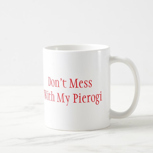 Mug "Don't Mess With My Pierogi" (Droite)