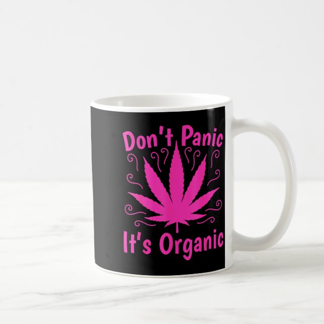 Mug Don't Panic It's Organic Marijuan Weed T Leaf Ston (Droite)