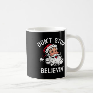 Mug Don't Stop Believing Christmas Vintage Santa Funny
