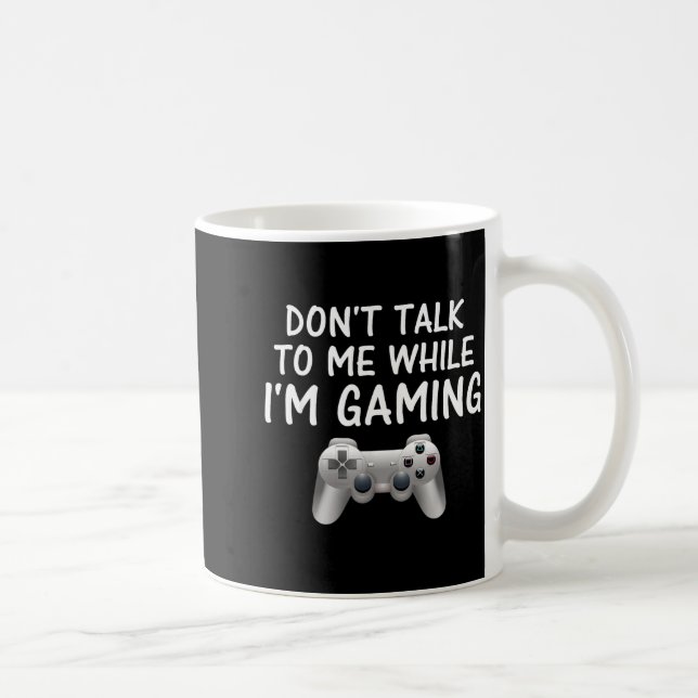 Mug Don't Talk To Me While I'm Gaming Video Games  (Droite)