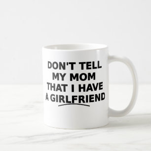 Mug Don't Tell My Mom Funny Girlfriend Design