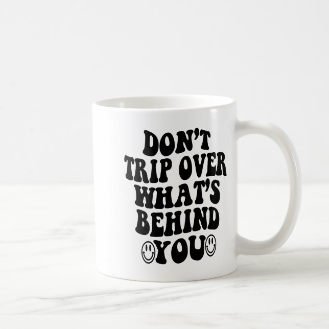 Mug Don't Trip Over What's Behind You , Trendy Aesthet (Droite)