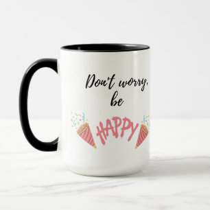 Mug Don't Worry, Be Happy Inspirational Quote