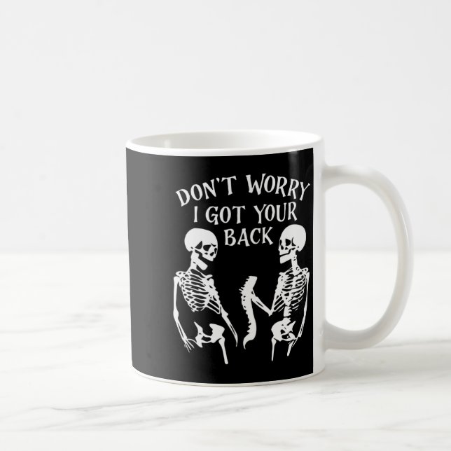 Mug Dont Worry I Got Your Back Skull Skeleton Hallowe  (Droite)
