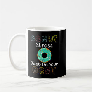 Mug Donut Stress Just Do Your Best Test Day Teacher T-