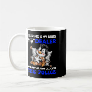 Mug Dormir Est Ma Drogue Mon Lit Est Mon Dealer Et Mon