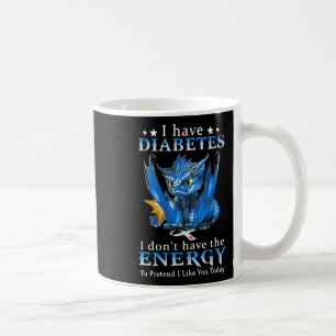 Mug Dragon J'ai le diabète Je n'ai pas l'énergie pour