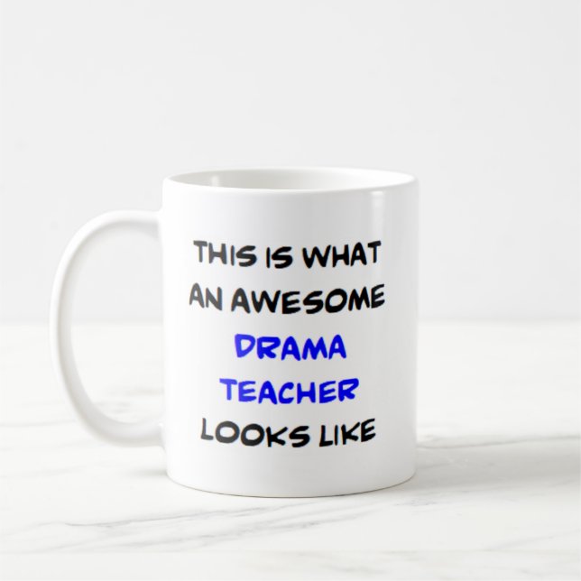 Mug drama teacher, awesome (Gauche)